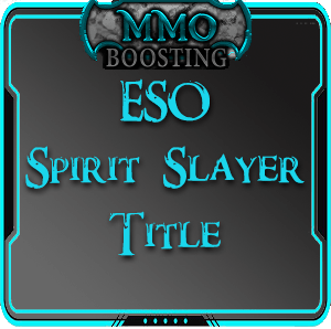 ESO Spirit Slayer Title Boost MMO Boosting service